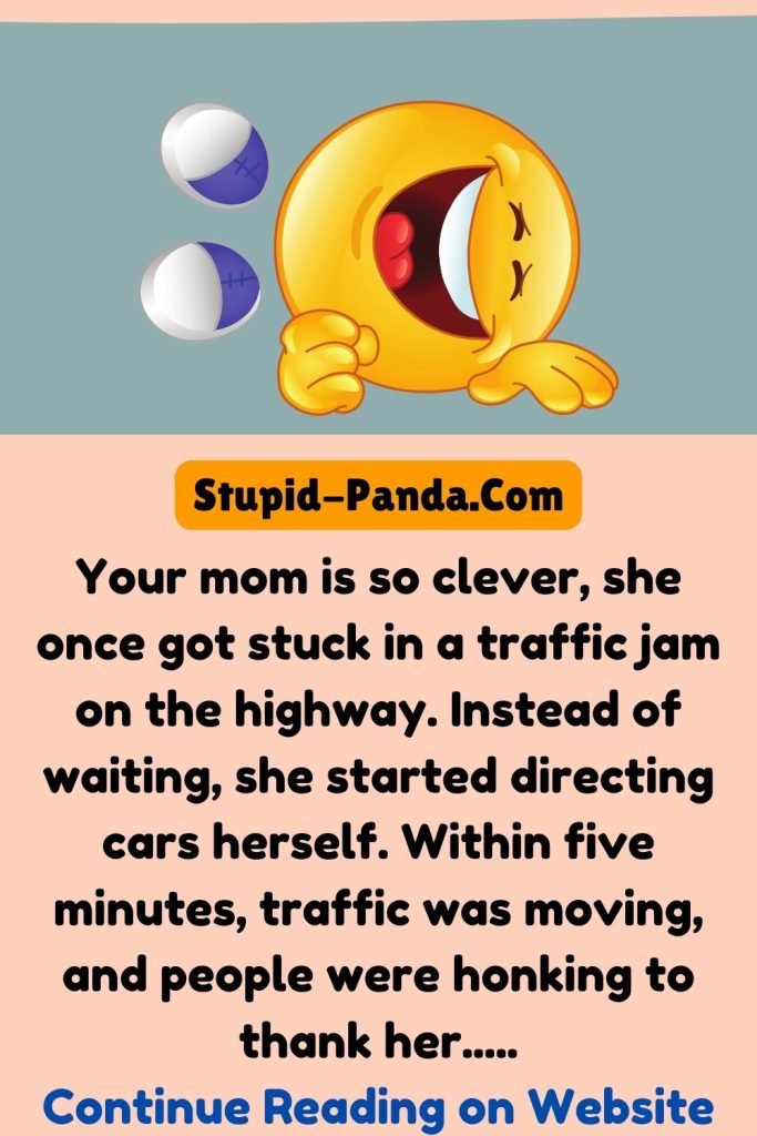 Your Mom and the Traffic Jam